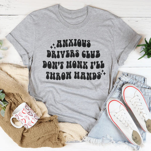 Anxious Drivers Club Don't Honk I'll Throw Hands Tee
