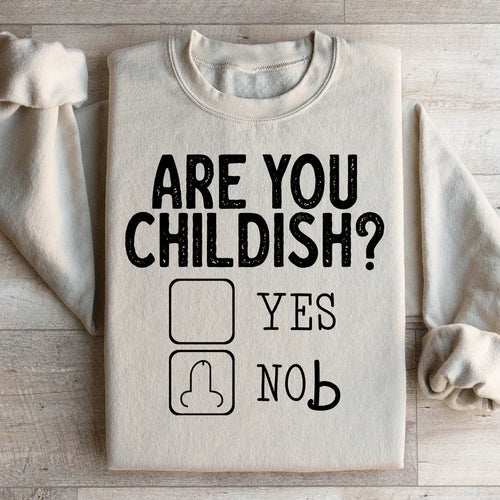 Are You Childish Sweatshirt