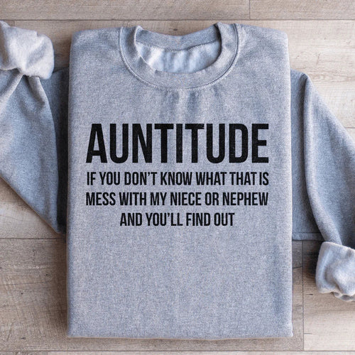 Auntitude If you Don't Know What That Is Mess Sweatshirt