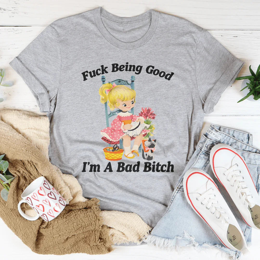 Being Good I’m A Bad Tee
