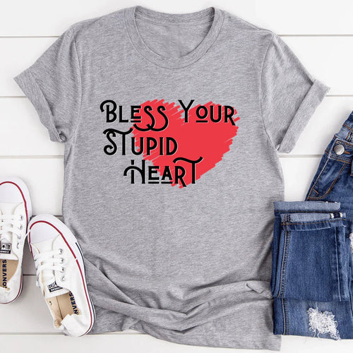Bless Your Stupid Heart Tee