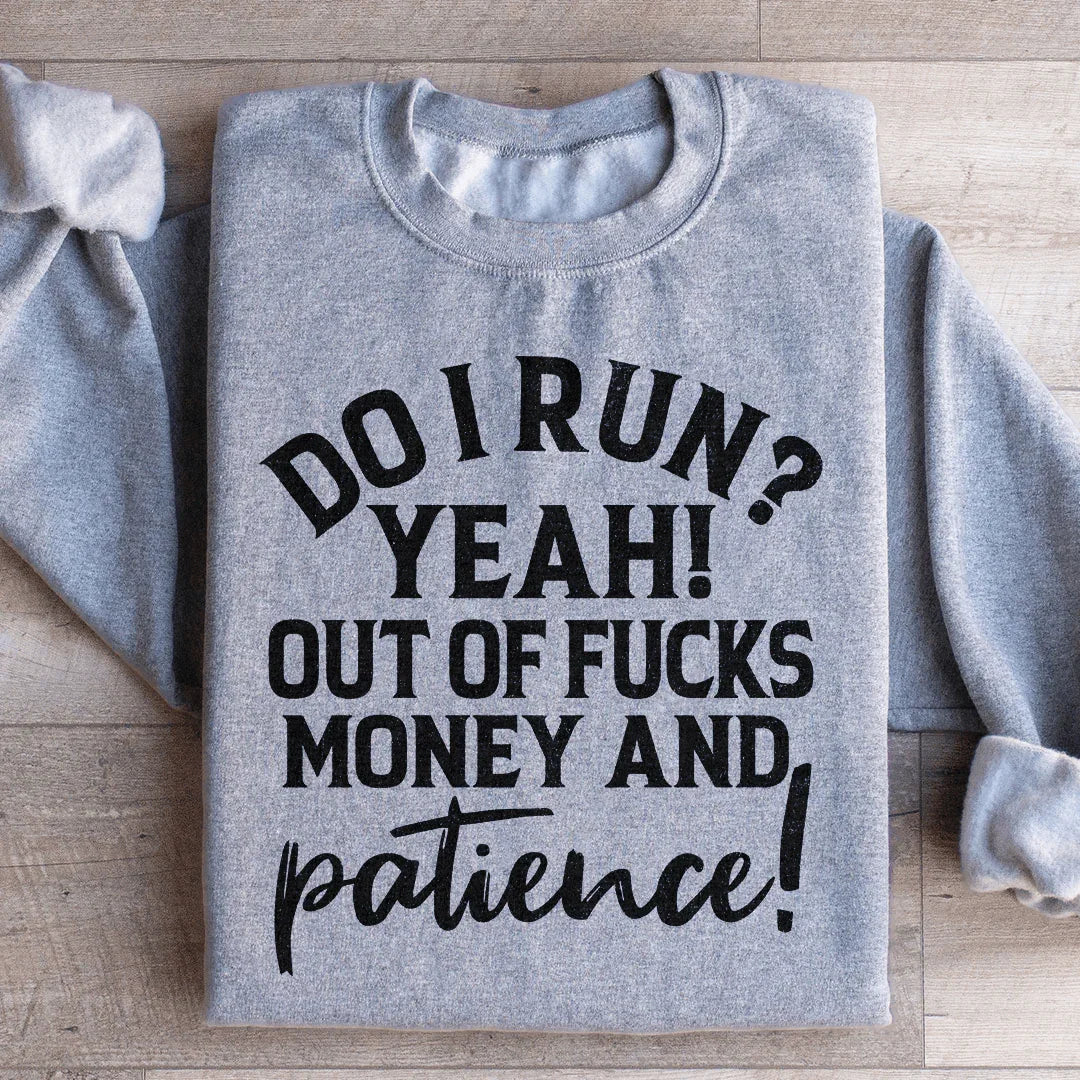 Do I Run Sweatshirt