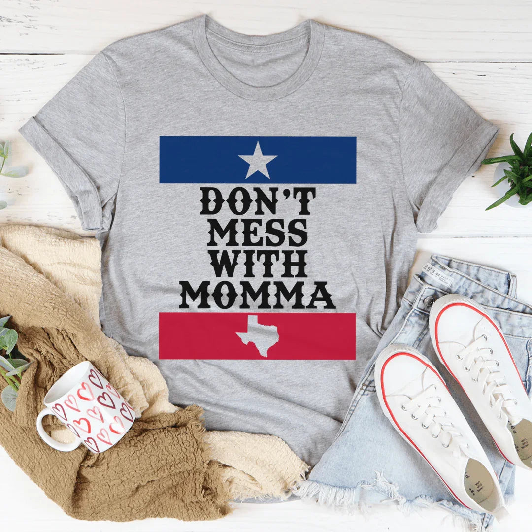Don't Mess With Momma Tee