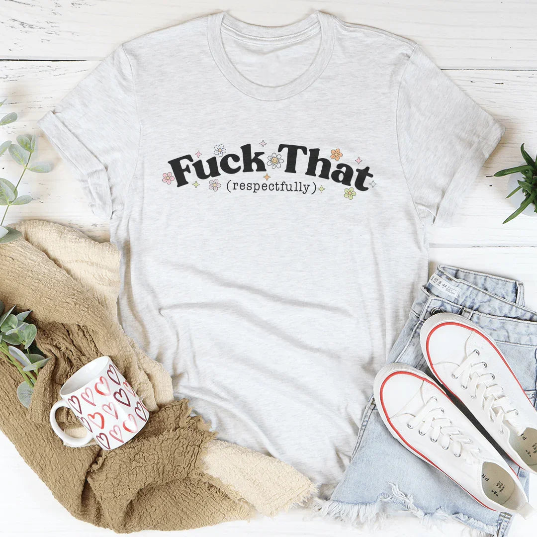 F* That Respectfully Tee