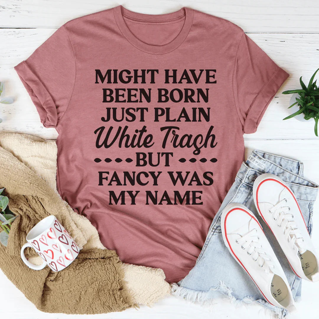 Fancy Was My Name Tee