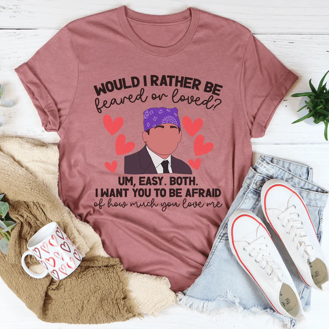 Feared Or Loved Tee
