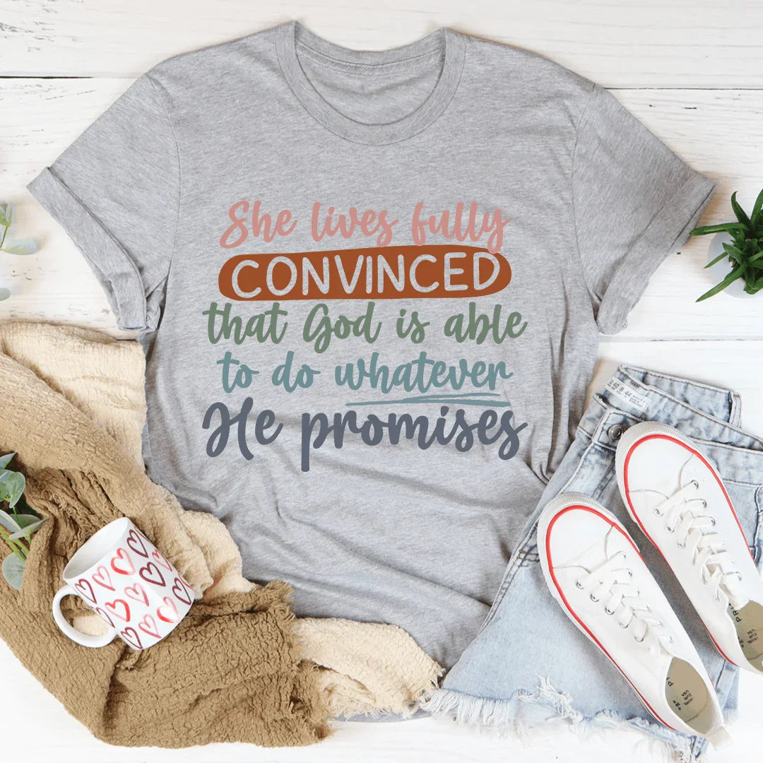 God Is Able To Do Whatever He Promises Tee