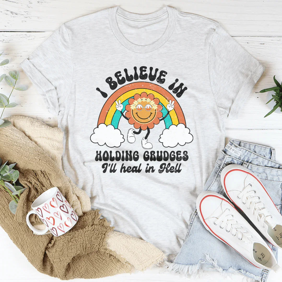 I Believe In Holding Grudges I'll Heal In Hell Tee