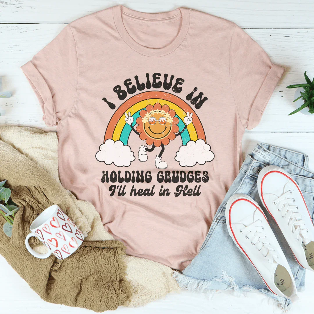 I Believe In Holding Grudges I'll Heal In Hell Tee