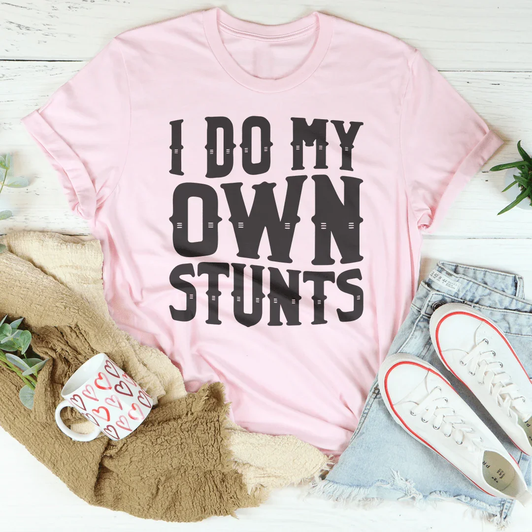 I Do My Own Stunts Tee