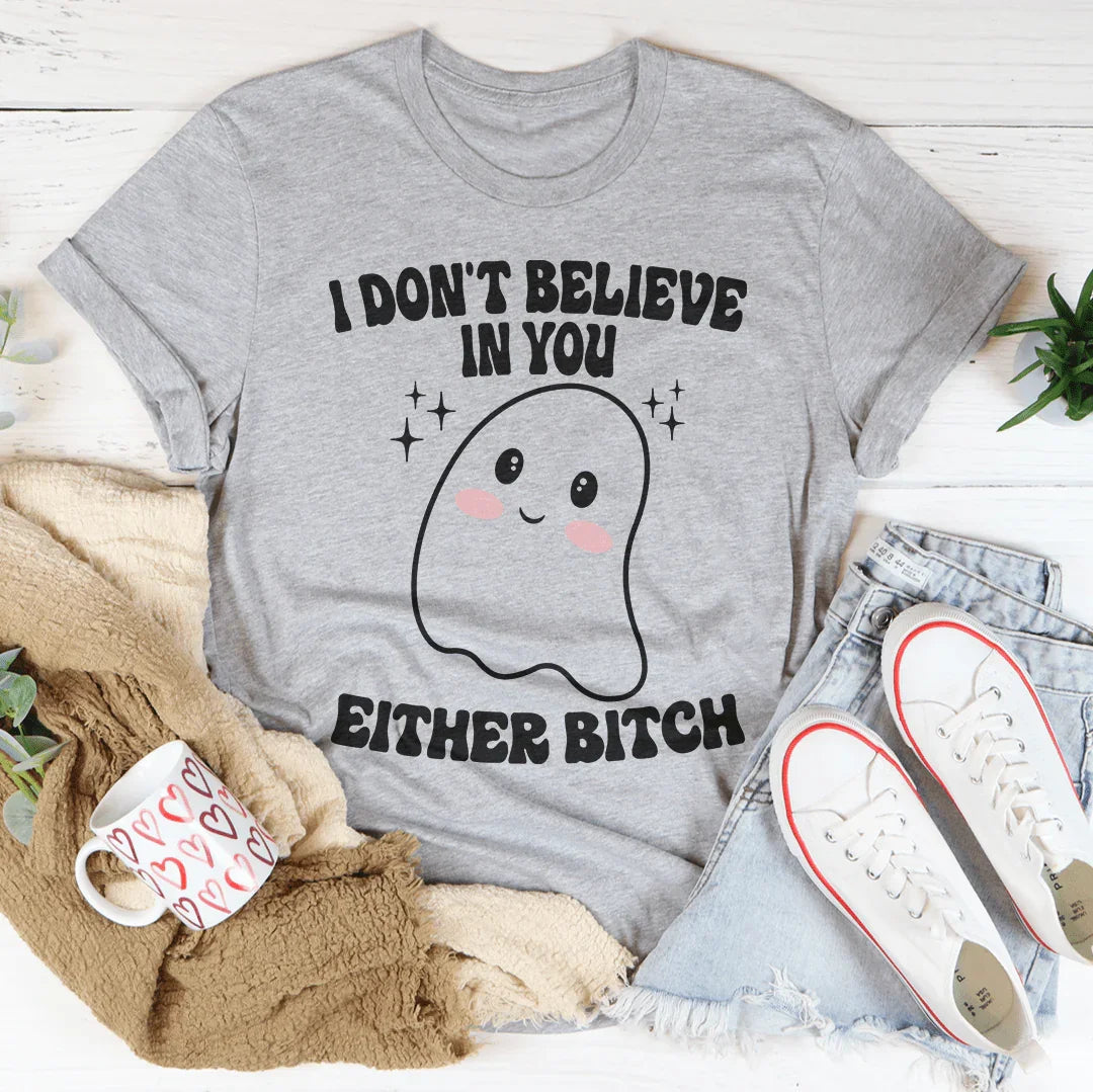 I Don't Believe In You Either Halloween Tee