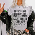 I Don't Care How Busy I Get Tee
