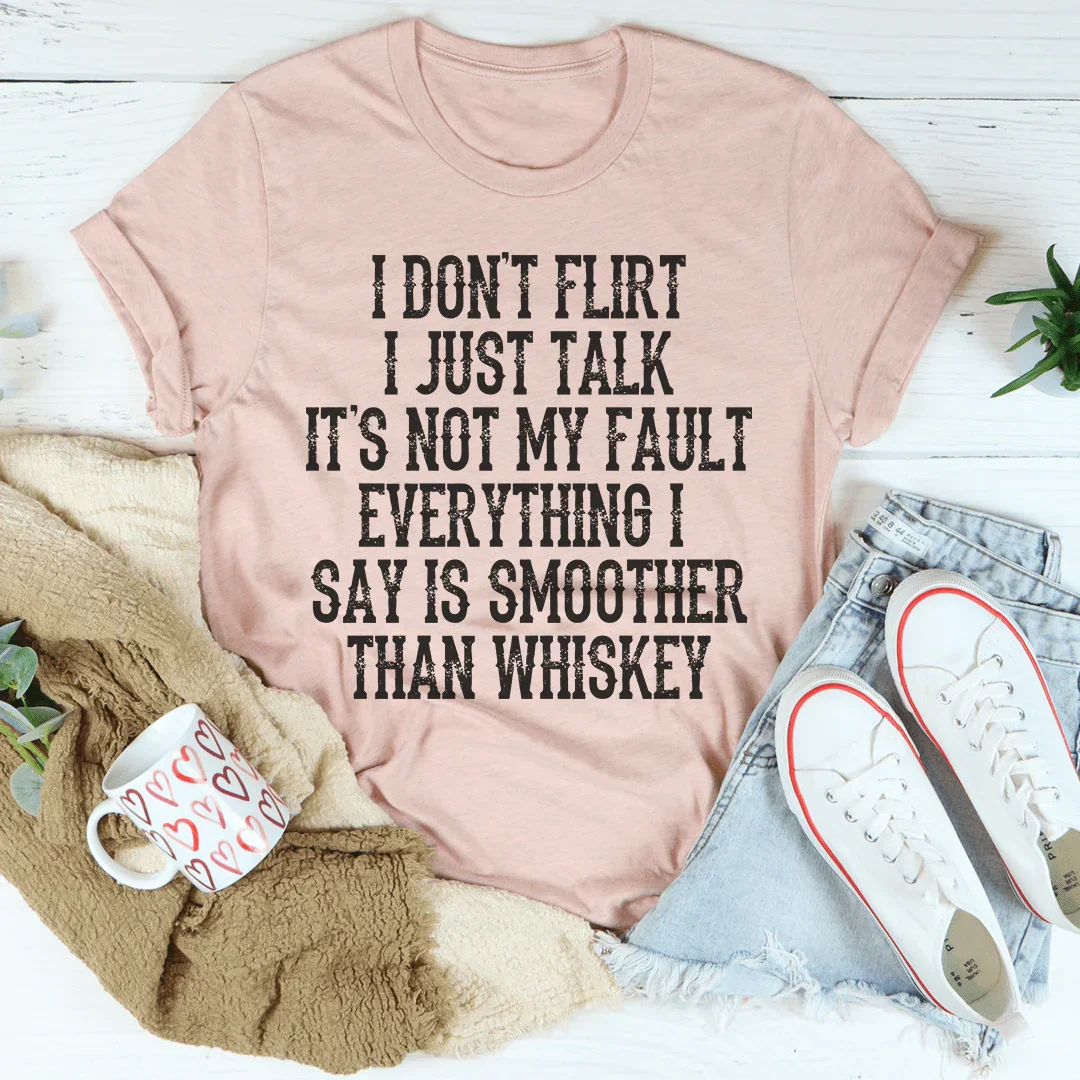 I Don't Flirt I Just Talk Tee