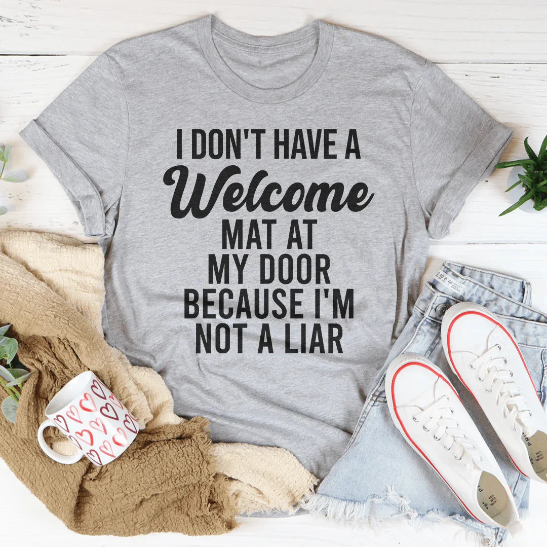 I Don't Have A Welcome Mat Tee