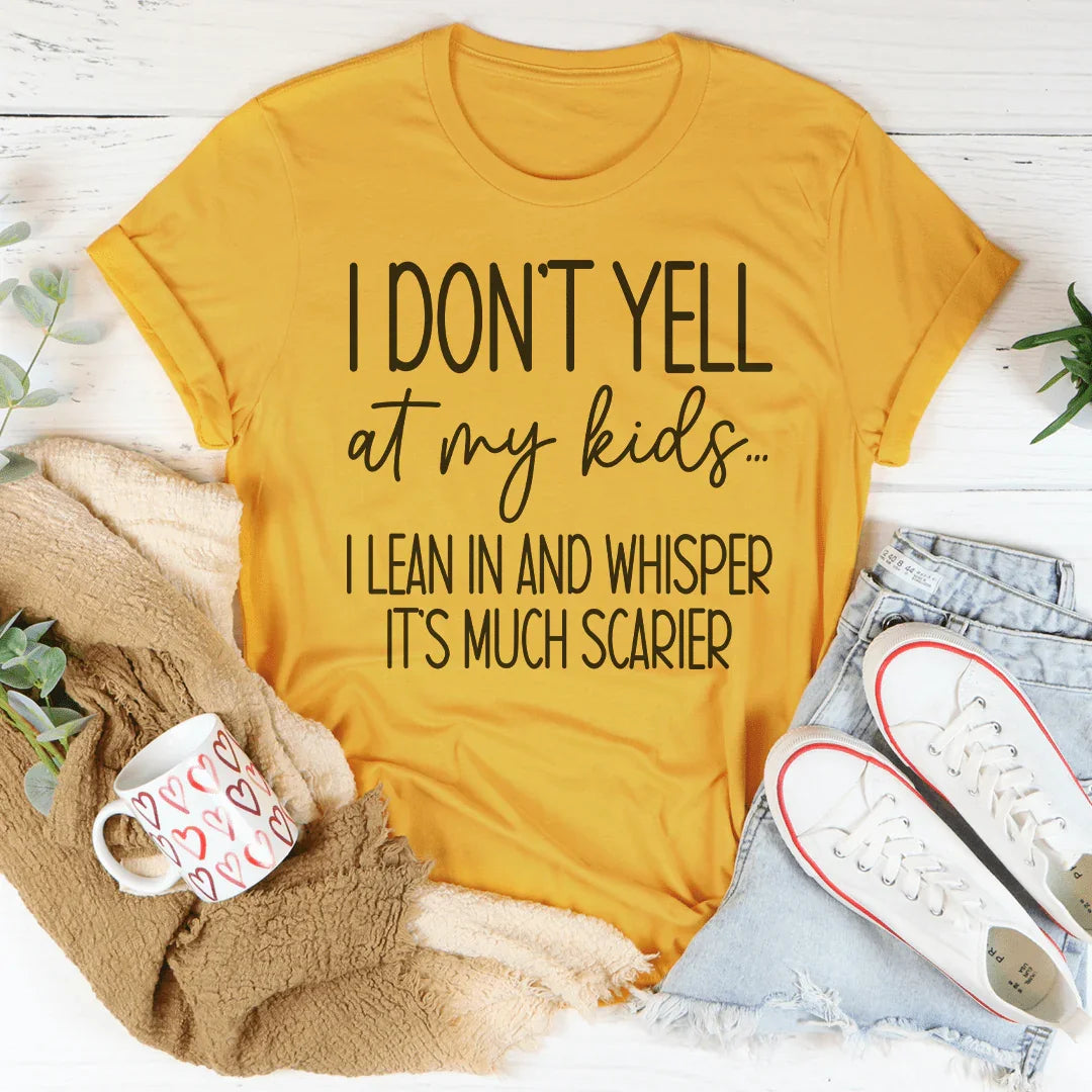 I Don't Yell AT My Kids Tee