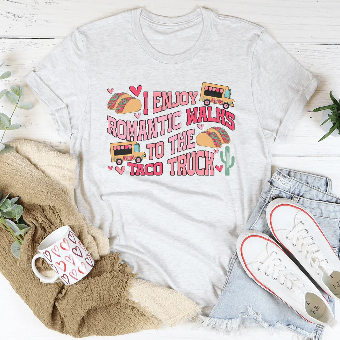 I Enjoy Romantic Walks Romantic To The Taco Truck Tee