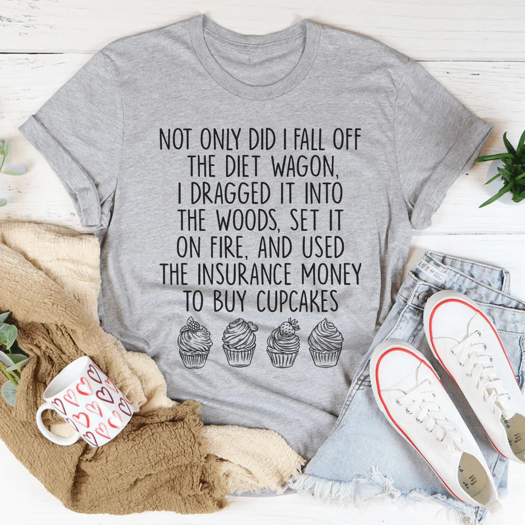 I Fall Off The Diet Wagon Tee