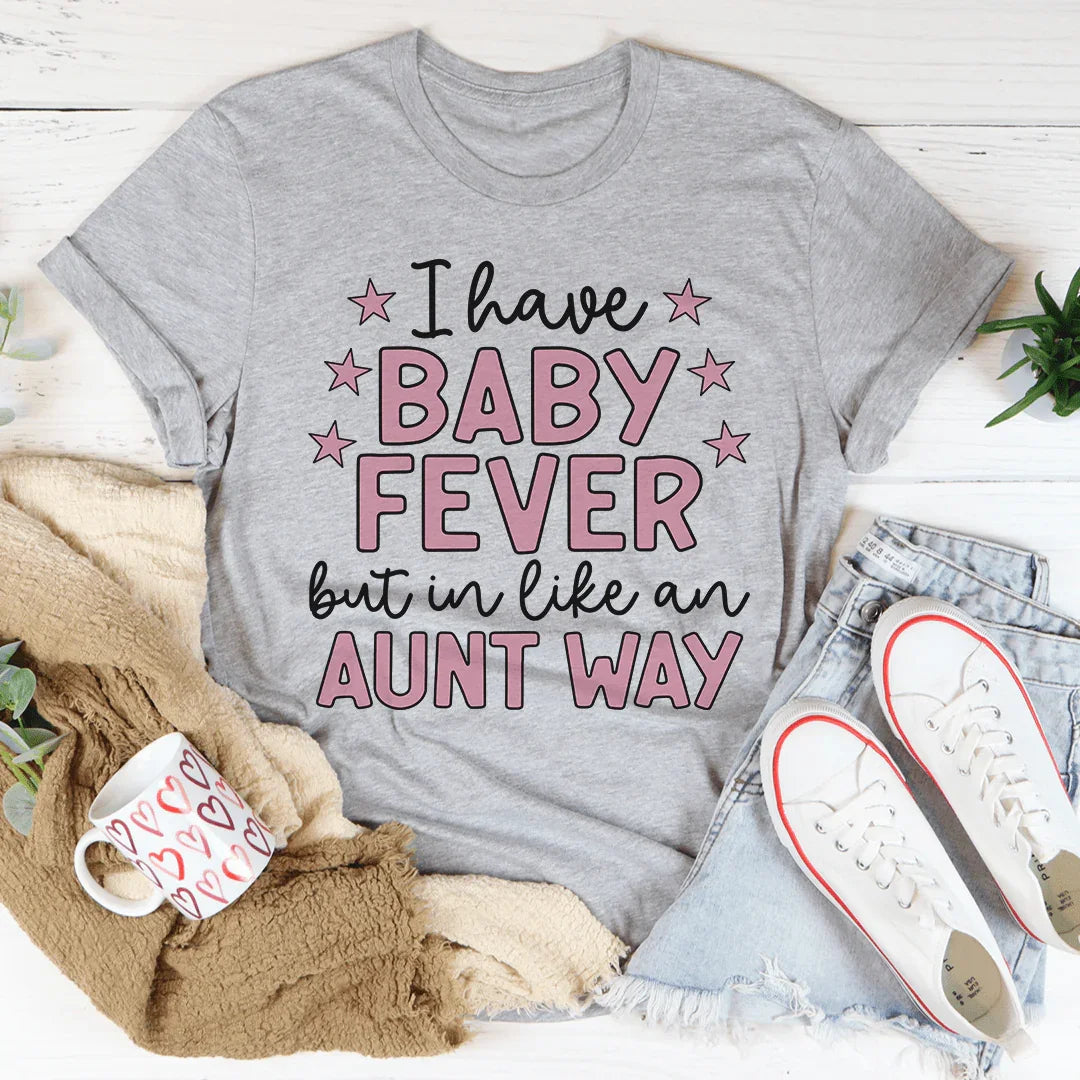 I Have Baby Fever Tee