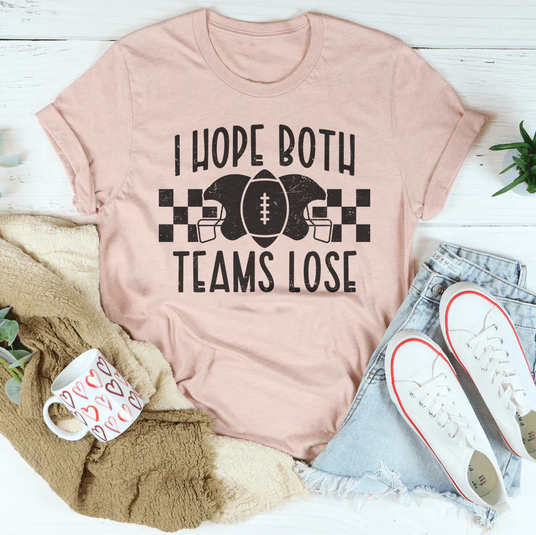 I Hope Both Teams Lose Tee