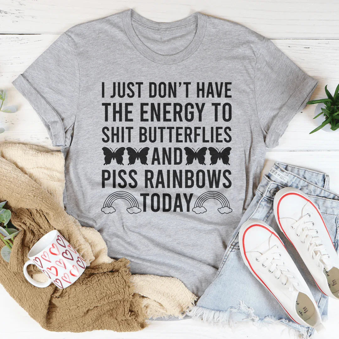 I Just Don't Have The Energy To S-it Butterflies Tee