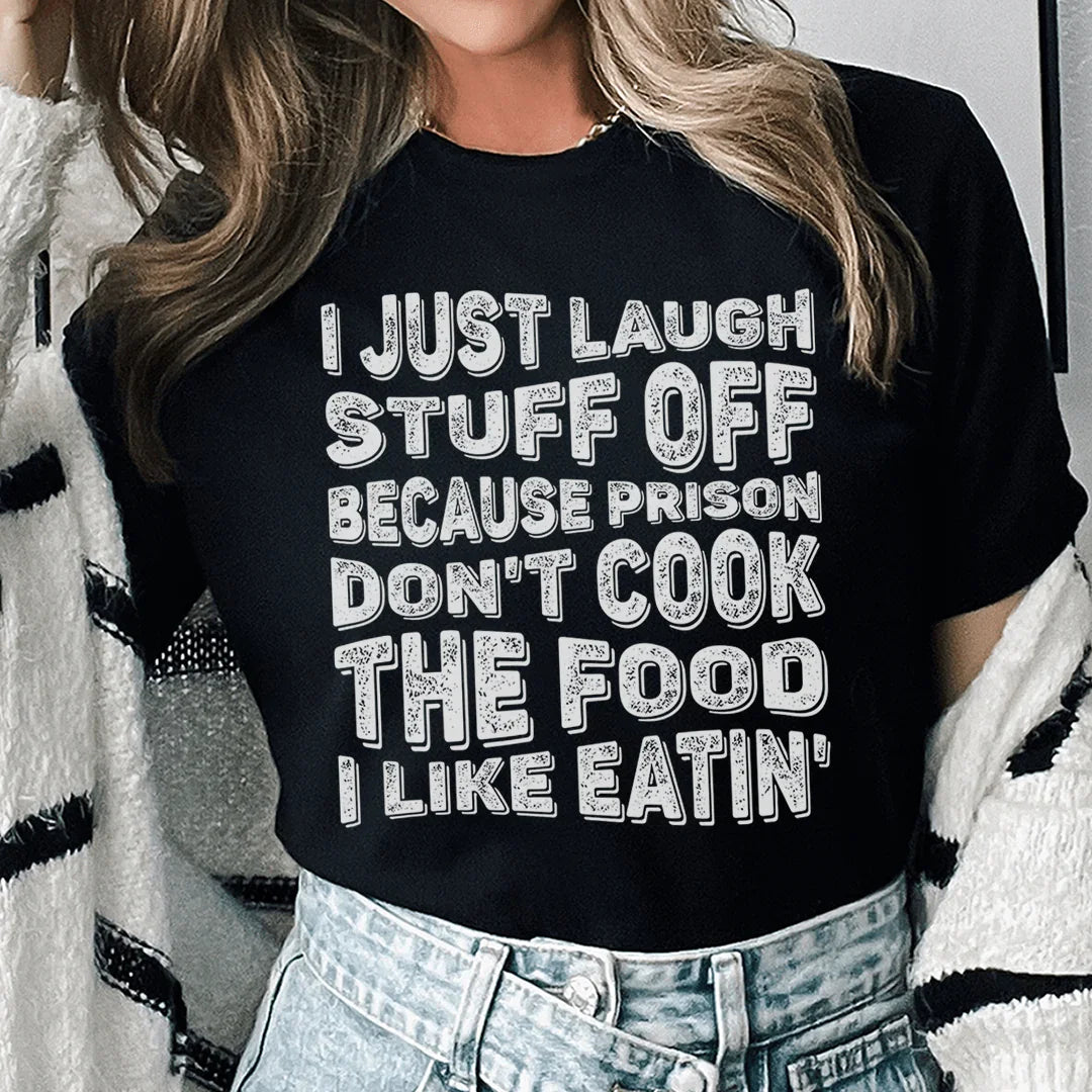 I Just Laugh Stuff Off Tee