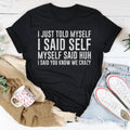 I Just Told Myself I Said Self Tee