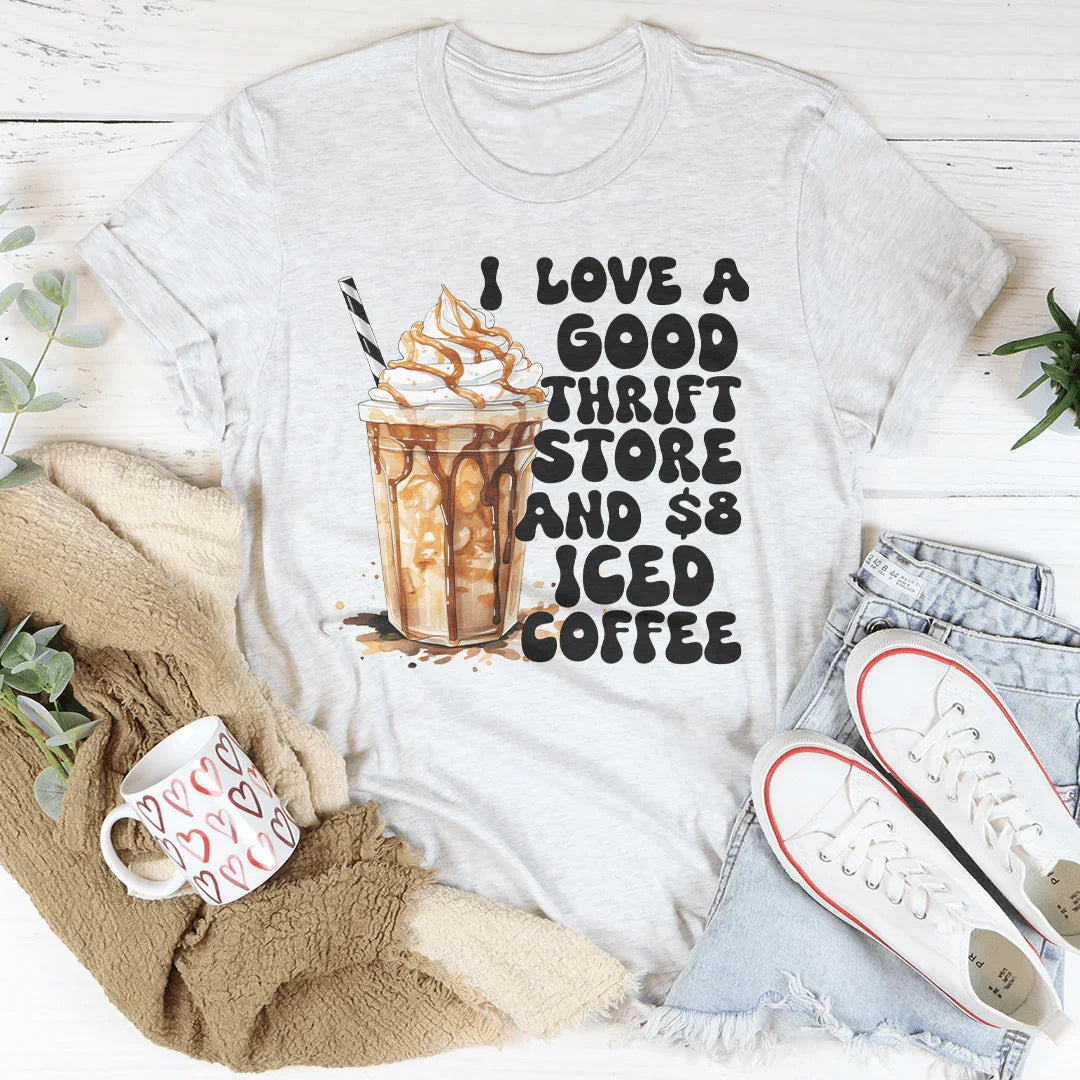 I Love A Good Thrift Store And $8 Iced Coffee Tee