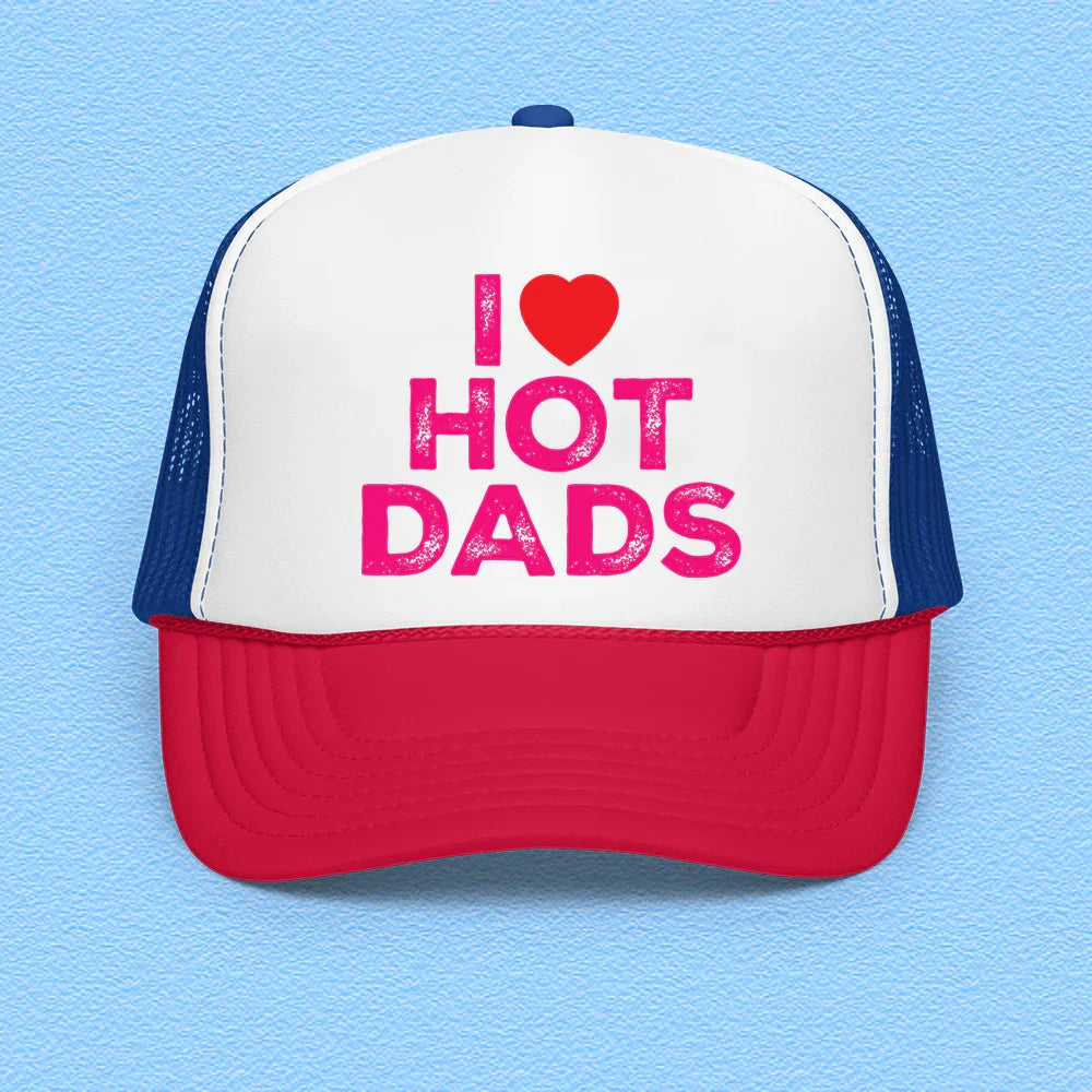 I Love Hot Dads Trucker Hat