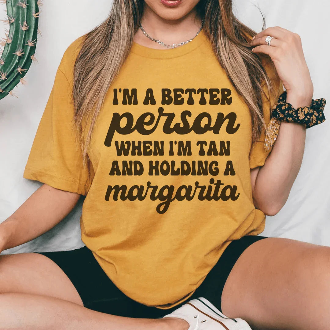 I'm A Better Person When I'm Tan And Holding A Margarita Tee