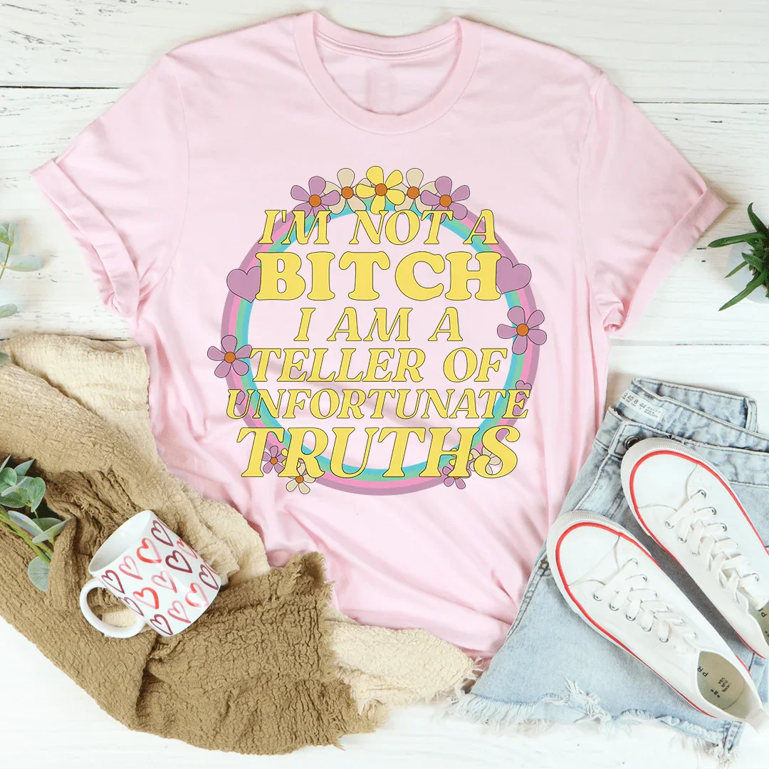 I'm A Teller Of Unfortunate Truths Tee