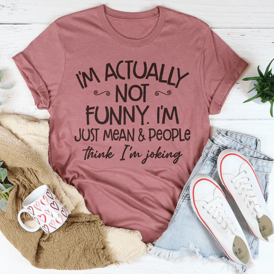 I'm Actually Not Funny Tee