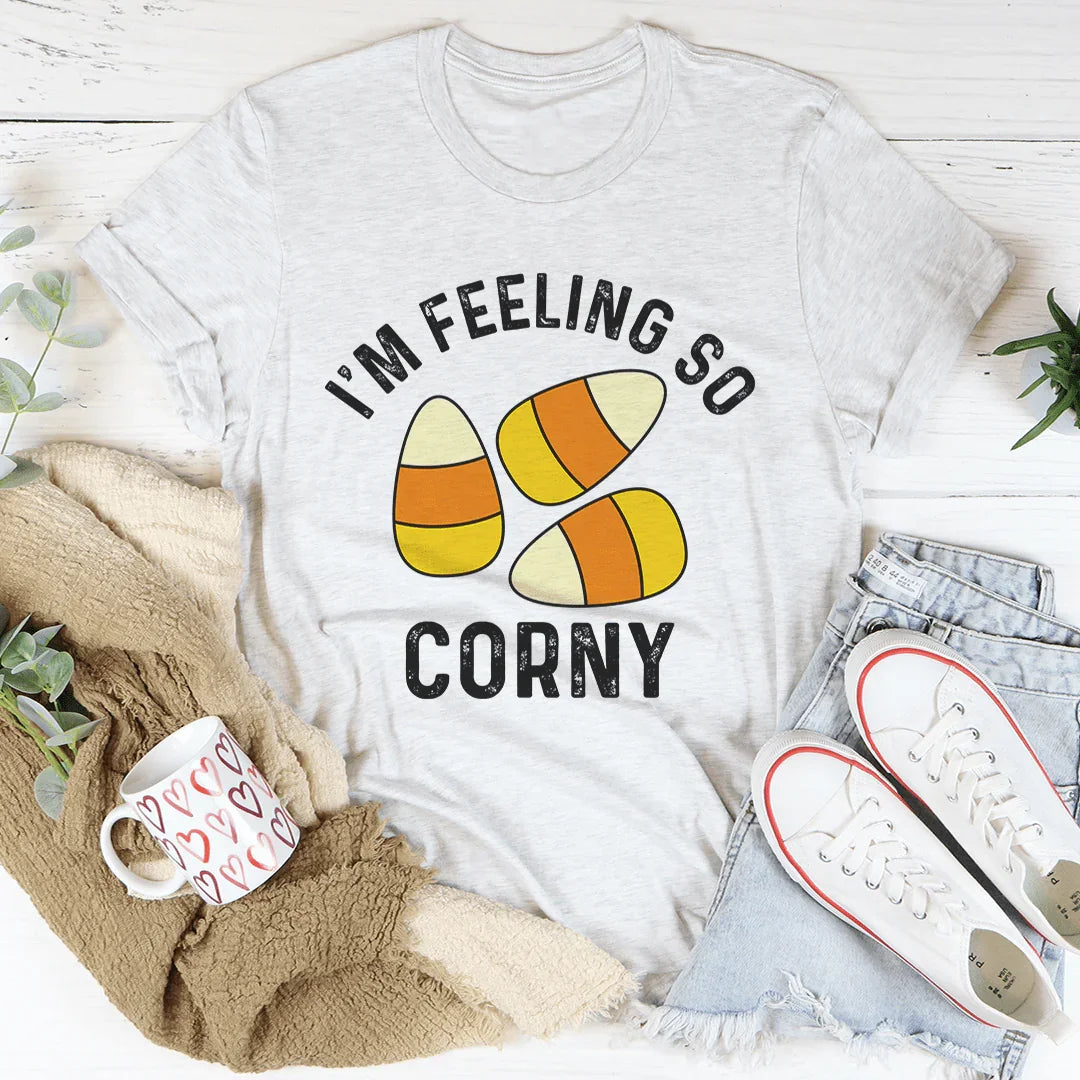 I'm Feeling So Corny Tee