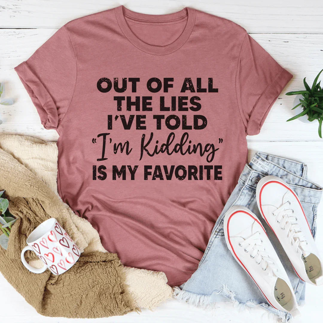I'm Kidding Tee