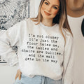 I'm Not Clumsy Sweatshirt