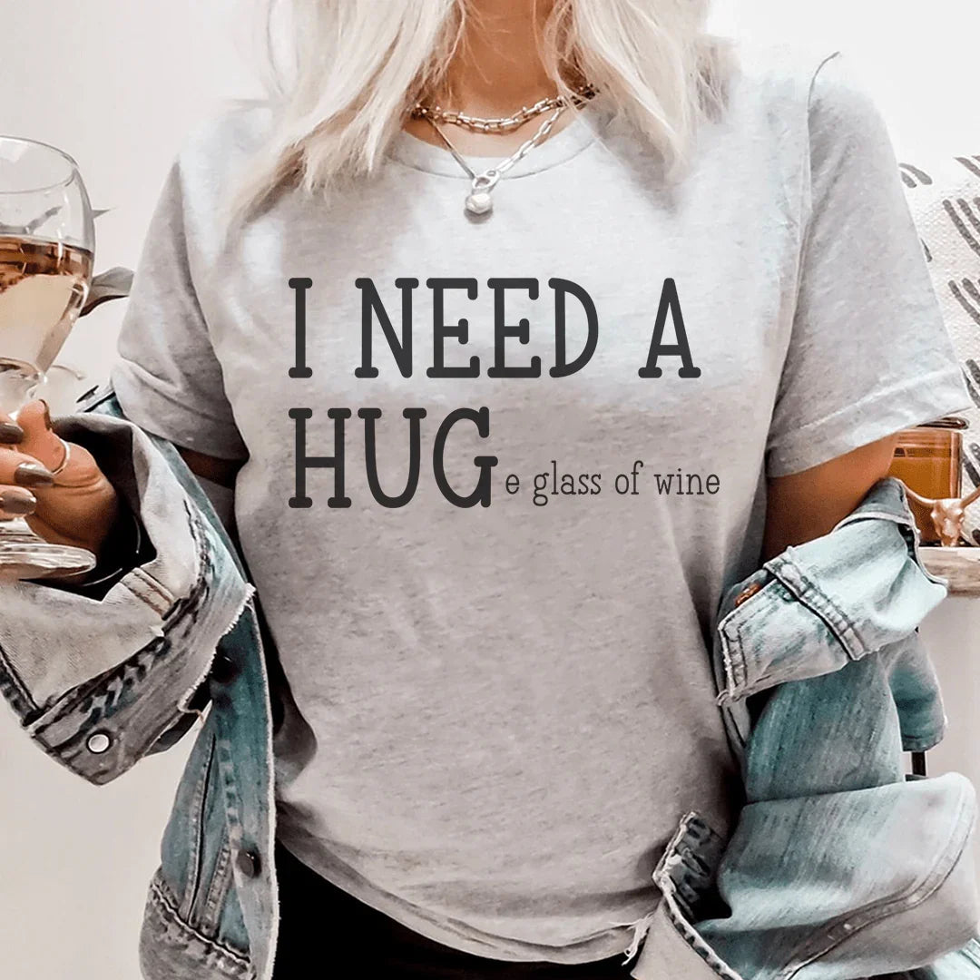 I Need A Huge Glass Of Wine Tee