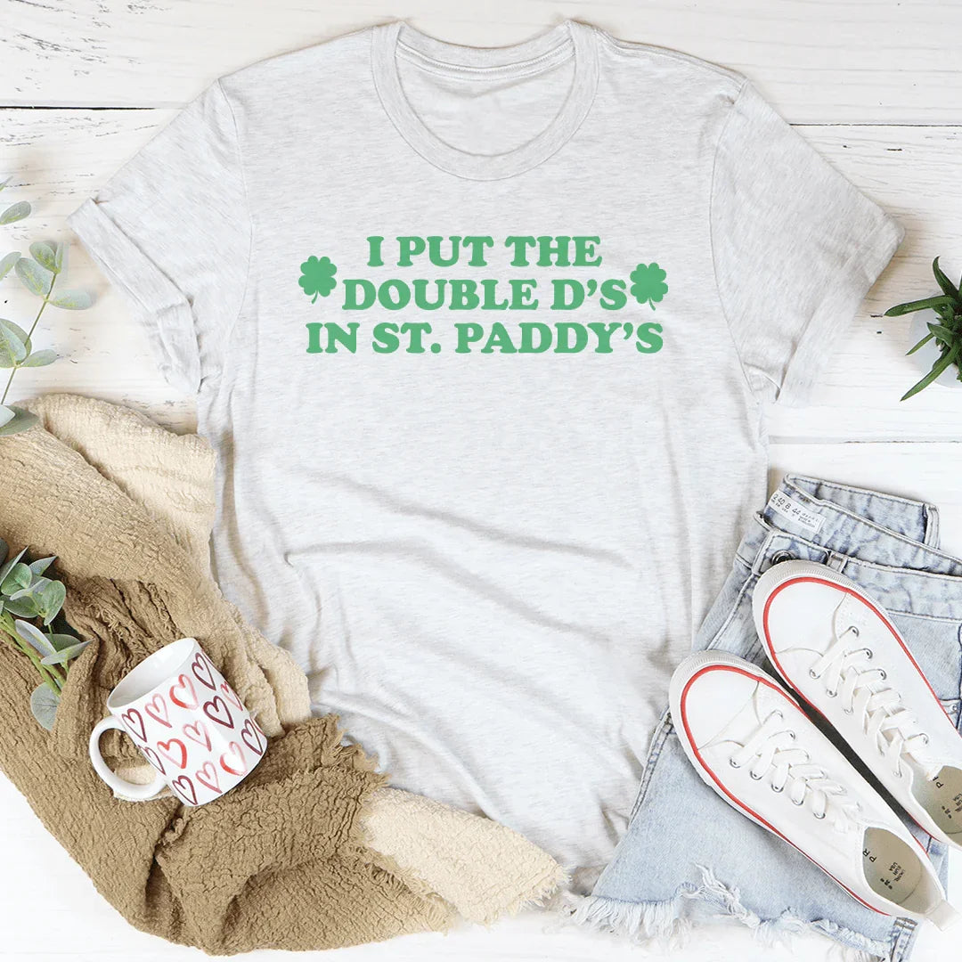 I Put The Double D'S In St Paddy's Tee
