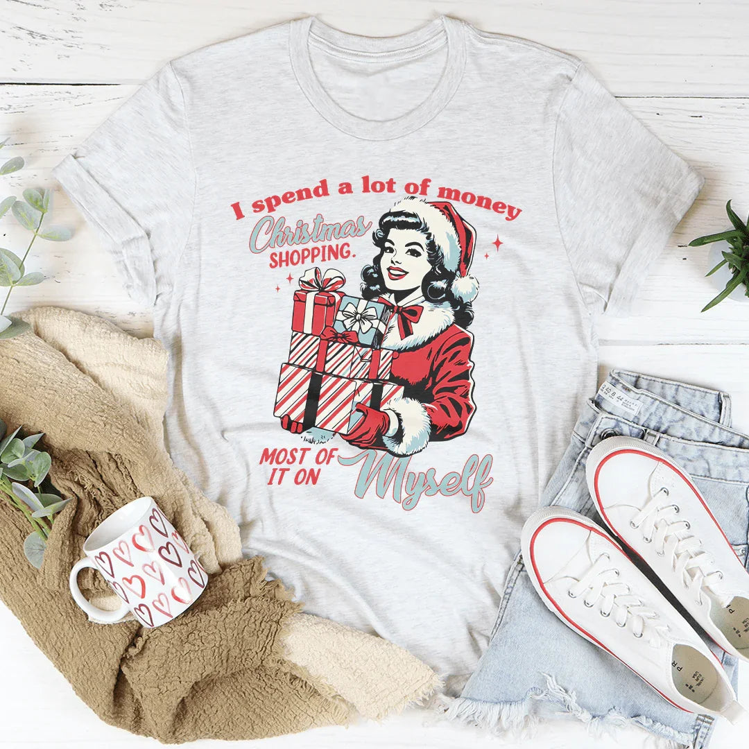 I Spend A Lot Of Money Christmas Shopping Tee