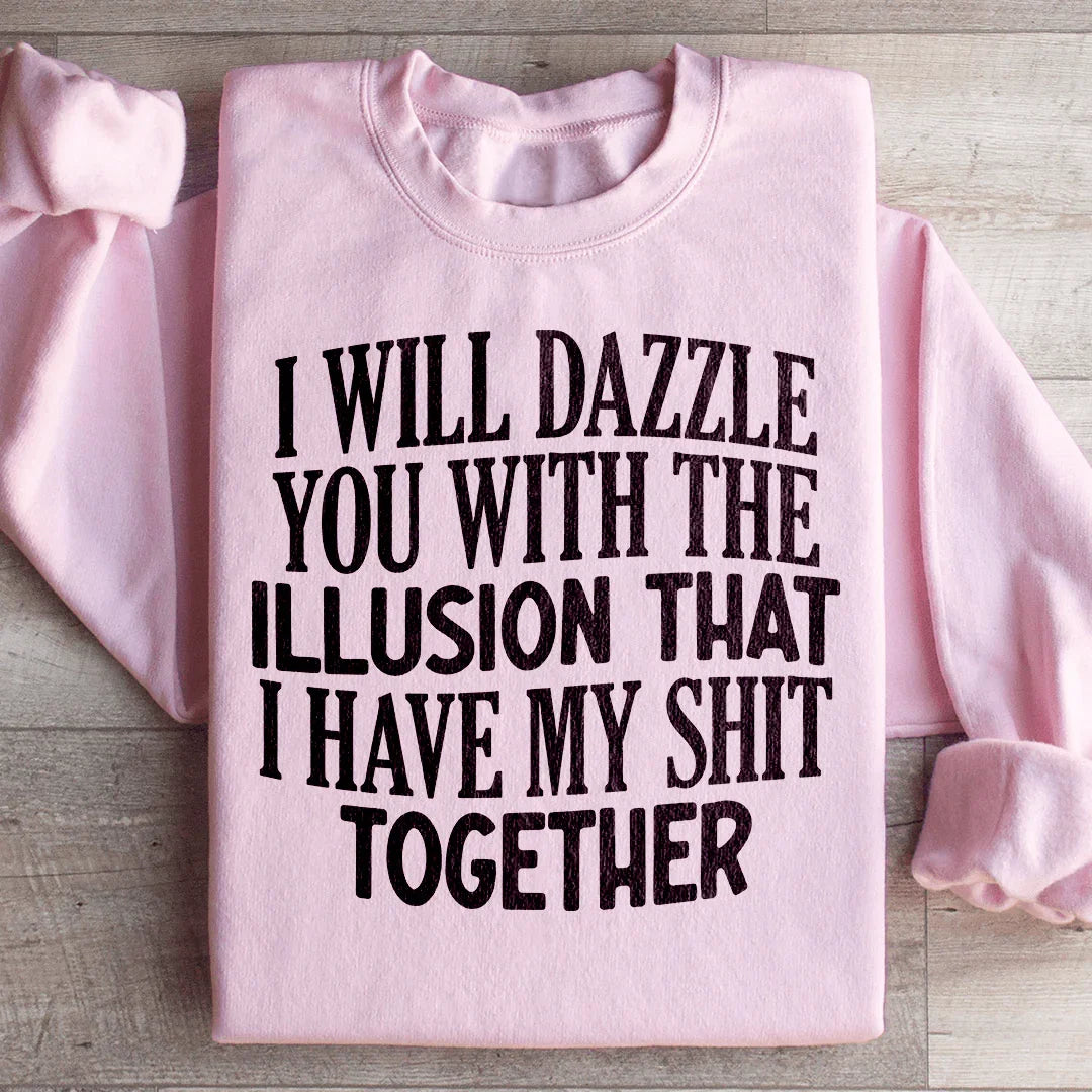 I Will Dazzle You Sweatshirt