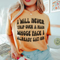 I Will Never Trip Over A Man Whose Face I Already Sat On Tee