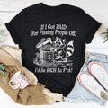 If I Got Pain For Pissing People Off Tee