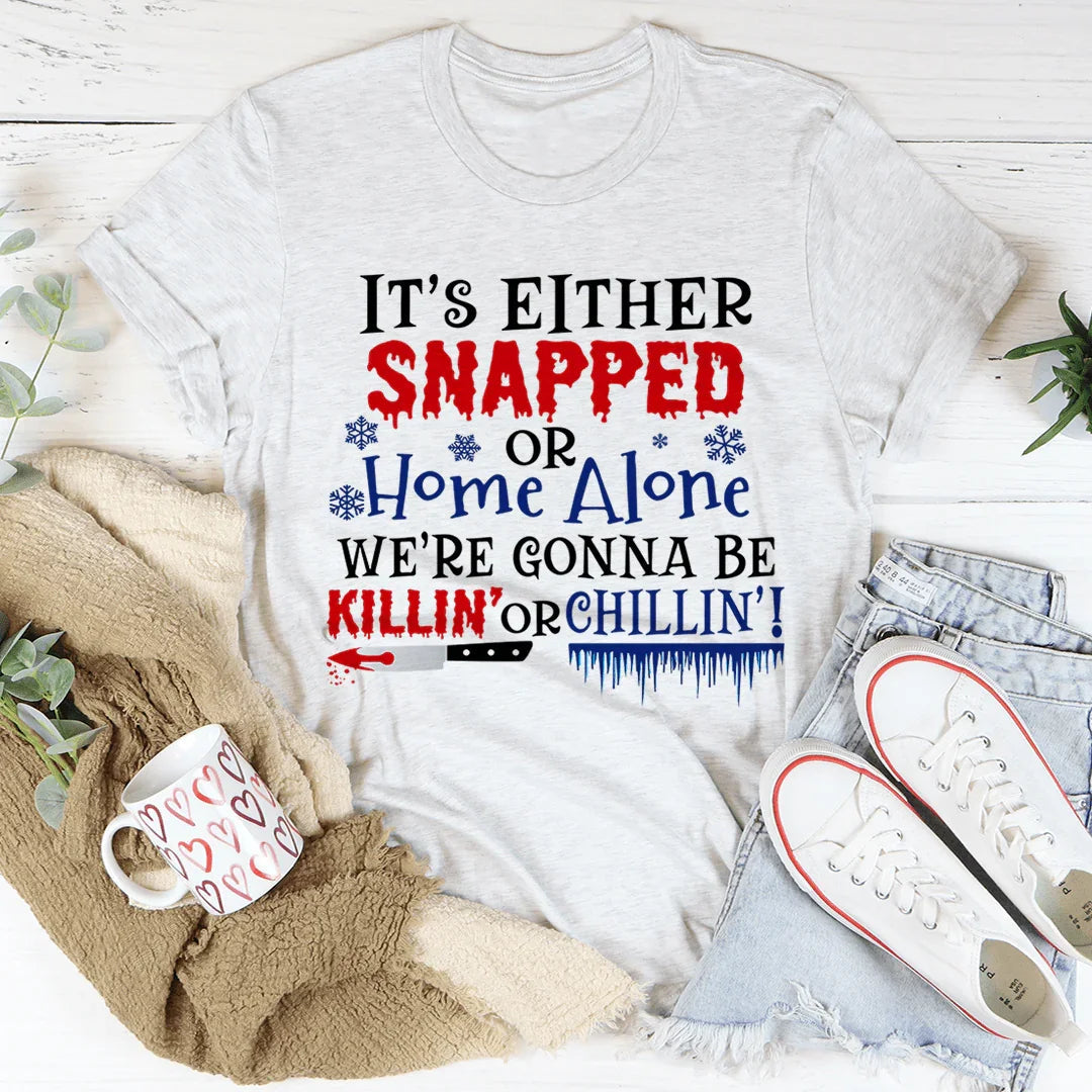 We're Gonna Be Killin' Or Chilling Christmas Tee