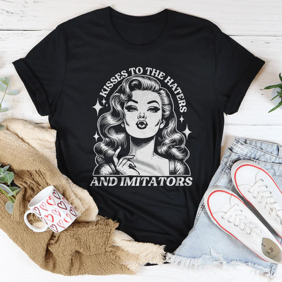 Kisses To The Haters And Imitators Tee