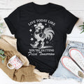 Live Today Like You're Getting Fried Tomorrow Tee