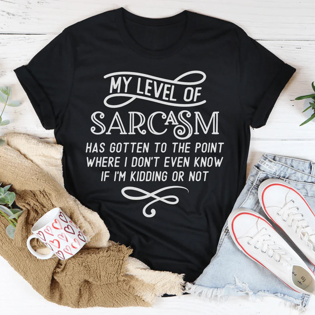 My Level Of Sarcasm Tee