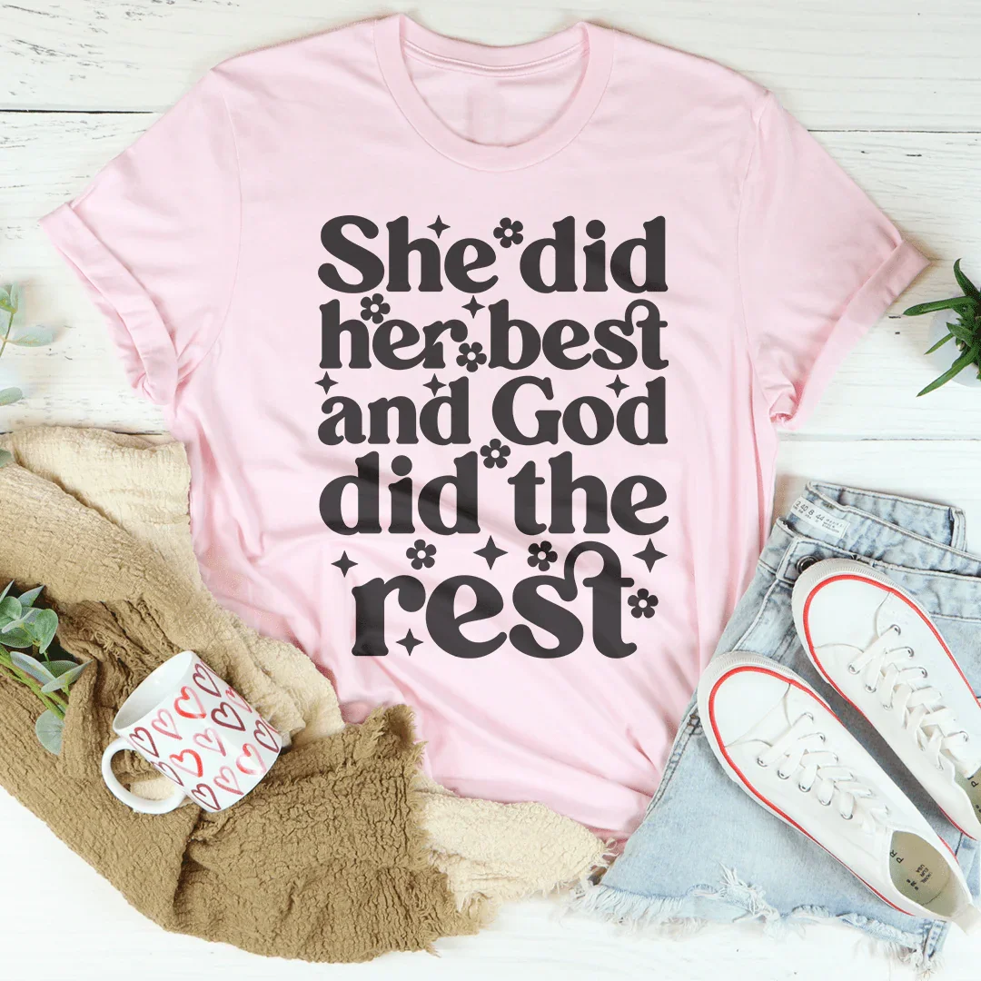 She Did Her Best And God Did The Rest Tee