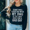 Sometimes Cuddling With My Dog Sweatshirt