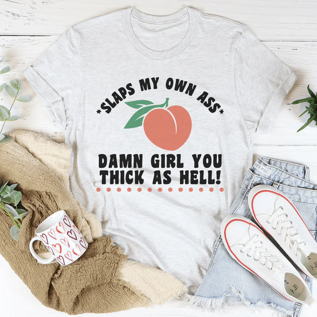 Thick As Hell Tee