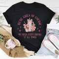 We’re Girls Of Course We Need Three Drinks At All Times Tee