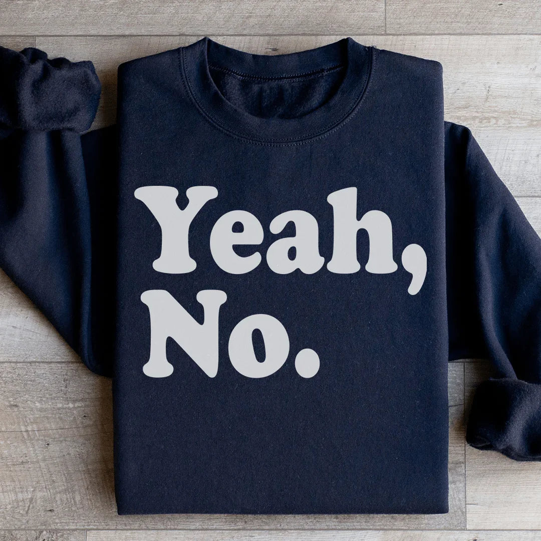 Yeah No Sweatshirt