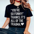 You're So Funny Tee